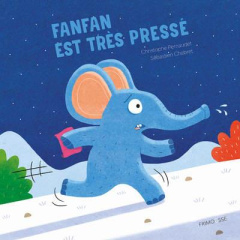 Fanfan est très pressé - Pernaudet Christophe ; Chebret Sébastien