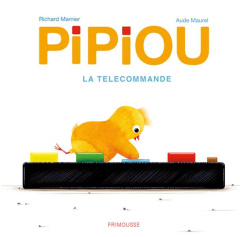 Pipiou : La télécommande - Marnier Richard ; Maurel Aude