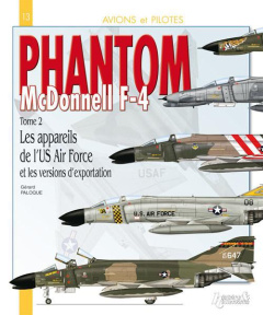 Phantom Mc Donnel F-4. Tome 2, Les appareils de l'US Air Force et les versions d'exportation - Paloque Gérard