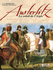 Austerlitz, le soleil de l'Aigle - Hourtoulle François-Guy ; Jouineau André ; Mongin