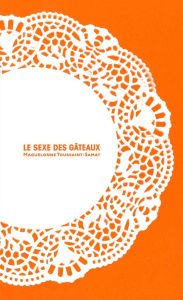 Le sexe de gâteaux - Toussaint-Samat Maguelonne