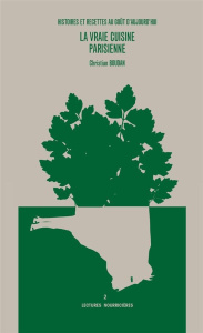 Histoires et recettes au goût d'aujourd'hui, la vraie cuisine parisienne - Boudan Christian