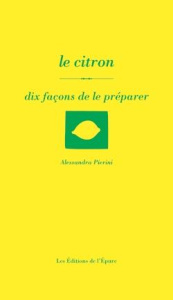 Le citron. Dix façons de le préparer - Pierini Alessandra