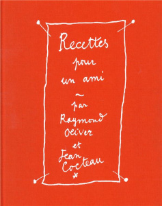 Recettes pour un ami. Avec 2 ex-libris - Oliver Raymond ; Cocteau Jean ; Berl Emmanuel
