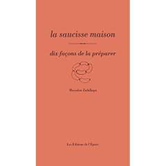 La saucisse maison. Dix façons de la préparer - Zubillaga Mayalen