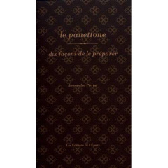 Le panettone. Dix façons de le préparer - Pierini Alessandra