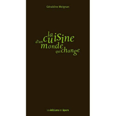 La cuisine d'un monde qui change - Meignan Géraldine