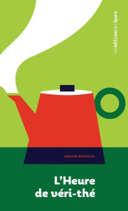 L'heure de véri-thé - Bachelin Arnaud