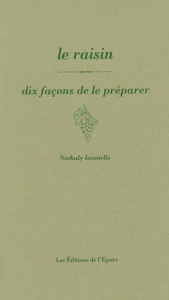 Le raisin. Dix façons de le préparer - Ianniello Nathaly
