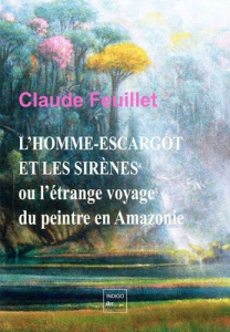 HOMME ESCARGOT (L') ET LES SIRENES - FEUILLET CLAUDE
