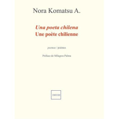 POETE CHILIENNE UNA POETA CHILENA - KOMATSU A NORA