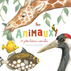 Les animaux ! 21 petites histoires naturelles - Laurent Françoise ; Mazille Capucine