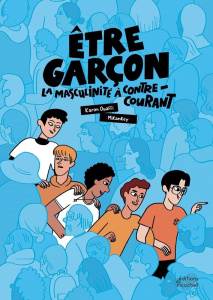 Etre garçon. La masculinité à contre-courant - Ouaffi Karim