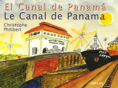 Le Canal de Panama. L'autre rêve de Ferdinand de Lesseps, édition français-espagnol-anglais-allemand - Philibert Christophe