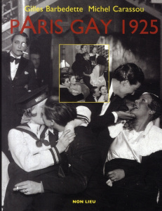 Paris gay 1925 - Barbedette Gilles ; Carassou Michel