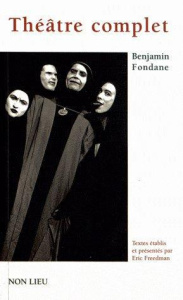 Théâtre complet. Le Festin de Balthazar ; Philoctète ; Oedipe ; Le Puits de Maule - Fondane Benjamin ; Freedman Eric