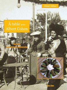 A table avec Albert Cohen - Béhar Henri