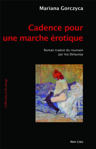Cadence pour une marche érotique - Gorczyca Mariana ; Delaunay Ina