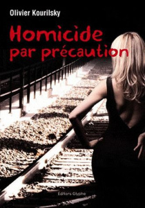 Homicide par précaution - Kourilsky Olivier