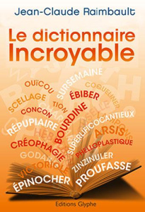 Le dictionnaire incroyable - Raimbault Jean-Claude