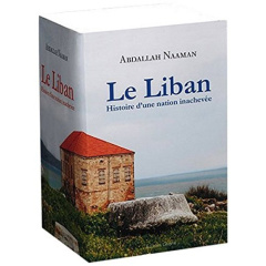 Le Liban. Histoire d'une nation inachevée, 3 volumes - Naaman Abdallah