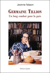 Germaine Tillion. Un long combat pour la paix - Teisson Jeanne