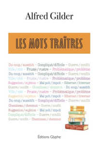 Les mots traîtres - Gilder Alfred ; Develey Alice