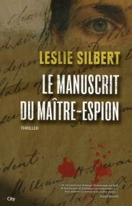 Le manuscrit du maître-espion - Silbert Leslie ; Vigneron Philippe