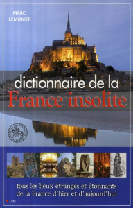 Dictionnaire de la France insolite - Lemonier Marc