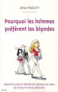 Pourquoi les hommes préfèrent les blondes - Pincott Jena ; Barsse Jocelyne