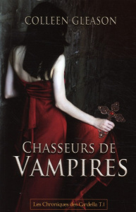 Les Chroniques de Gardella Tome 1 : Chasseurs de vampires - Gleason Colleen ; Desoille Martine