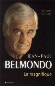 Jean-Paul Belmondo. Le magnifique - Cassati Sandro