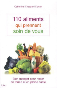 110 aliments qui prennent soin de vous - Chegrani-Conan Catherine