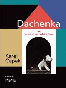 Dachenka ou La vie d'un bébé chien - Capek Karel ; Arnaudiès Anna ; Arnaudiès Jacques ;