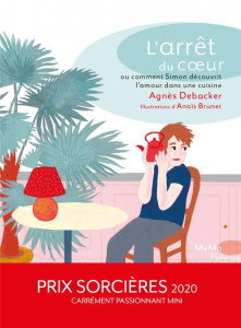 L'arrêt du coeur ou comment Simon découvrit l'amour dans la cuisine - Debacker Agnès ; Brunet Anaïs