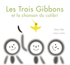 Les trois Gibbons et la chanson du colibri - Abe Kenji