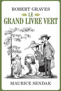 Le grand livre vert - Graves Robert ; Sendak Maurice ; Morvan Françoise