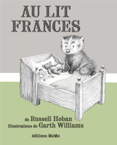 Au lit Frances ! - Hoban Russell ; Williams Garth ; Gonse Lou