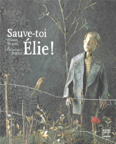 Sauve-toi, Elie ! - Brami Elisabeth ; Jeunet Bernard