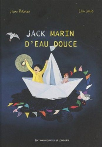 Jack, Marin d'eau douce - Poderos Jean ; Louis Léa