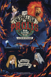 Les orphelins de Prolis Tome 2 : La fin de l'évasion - Deluzarches Tristan