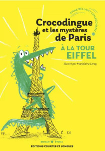 Crocodingue et les mystères de Paris : Aux champs Elysées - Bellamy-Lemarchant Anna ; Leray Marjolaine
