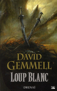 Drenaï Tome 10 : Loup blanc - Gemmell David ; Guillaume Rosalie
