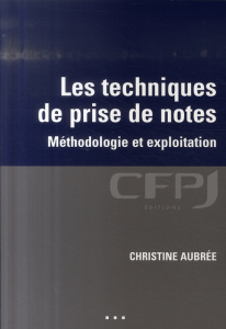 Les techniques de prise de notes. Méthodologie et exploitation - Aubrée Christine