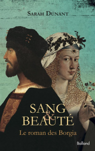 Sang & beauté / Le roman des Borgia - Dunant Sarah