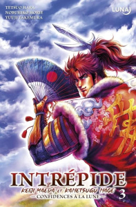Intrépide : Keiji Maeda et Kanetsugu Naoe Tome 3 - Hara Tetsuo ; Horie Nobuhiko ; Takemura Yuuji