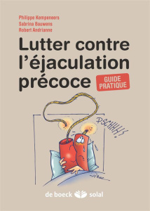 Lutter contre l'éjaculation précoce - Kempeneers Philippe ; Bauwens Sabrina ; Andrianne
