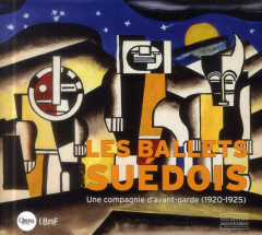 Les ballets suédois. Une compagnie d'avant-garde (1920-1925) - Auclair Mathias ; Claustrat Frank ; Piovesan Inès