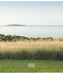 Louis Benech, douze jardins ailleurs - Jansen Eric ; Narodetzsky Alexis ; Minh Ngo Ngoc ;