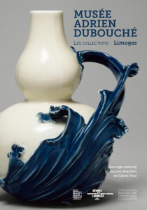 Musée national Adrien Dubouché. Les collections. Limoges - Paul Céline ; Aujoulat Ariane ; Hameau Jean-Charle